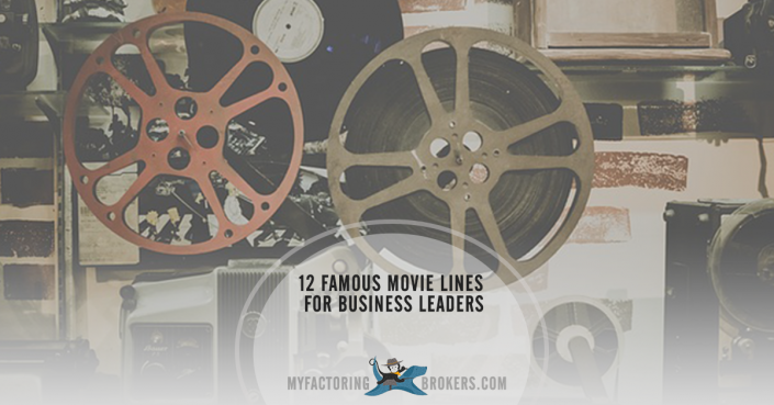 12 Famous Movie Lines with Priceless Advice for Business Leaders