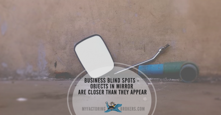 Business Blind Spots - Objects in Mirror are Closer than they Appear