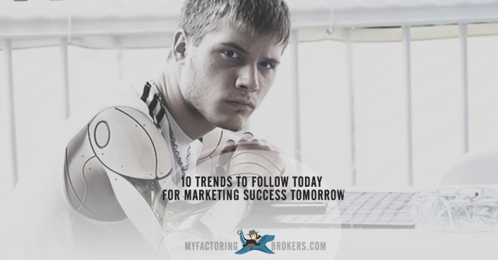 10 Marketing Trends to Follow Today for Marketing Success Tomorrow