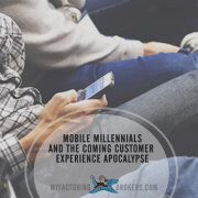 Mobile Millennials and the Coming Customer Experience Apocalypse