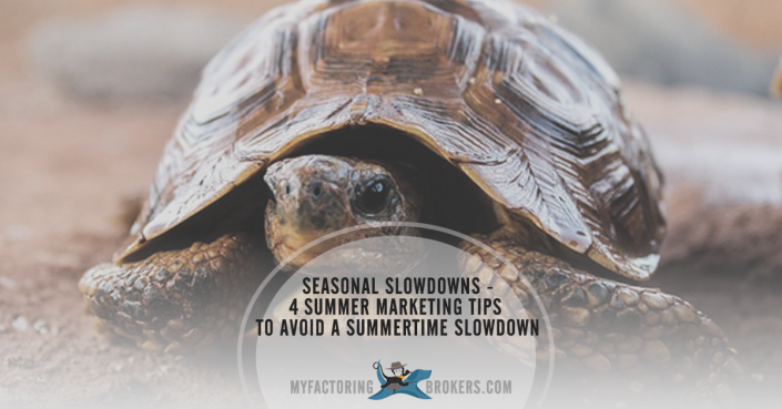 Seasonal Slowdowns - 4 Summer Marketing Tips to Avoid a Summertime Slowdown