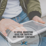 10 Social Marketing Ideas for Trucking and Freight Companies
