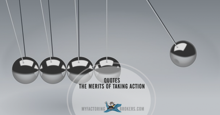 Taking Action - 12 Quotes on the Merits of Doing